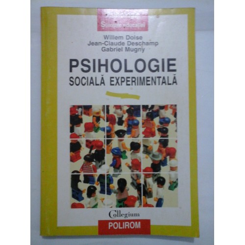 PSIHOLOGIE SOCIALA EXPERIMENTALA - Willem Doise; Jean-Claude Deschamp; Gabriel Mugny PSIHOLOGIE SOCIALA EXPERIMENTALA - Willem Doise; Jean-Claude Deschamp; Gabriel Mugny